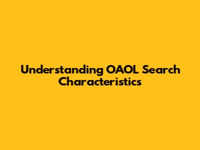 Understanding OAOL Search Characteristics