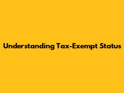 Understanding Tax-Exempt Status