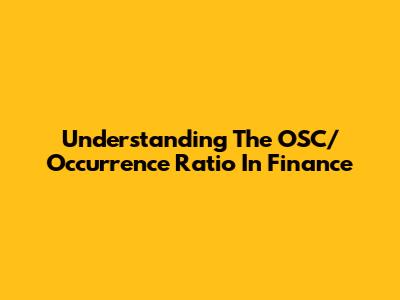 Understanding The OSC/Occurrence Ratio In Finance