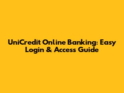 UniCredit Online Banking: Easy Login & Access Guide