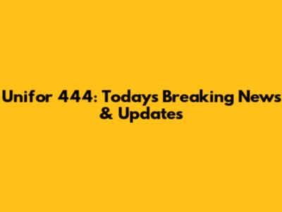 Unifor 444: Today's Breaking News & Updates