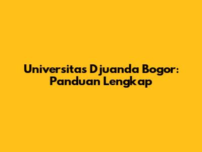 Universitas Djuanda Bogor: Panduan Lengkap