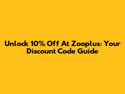 Unlock 10% Off At Zooplus: Your Discount Code Guide
