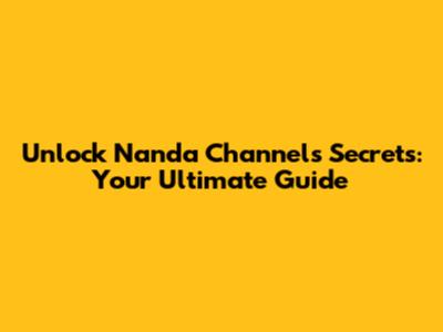 Unlock Nanda Channel's Secrets: Your Ultimate Guide