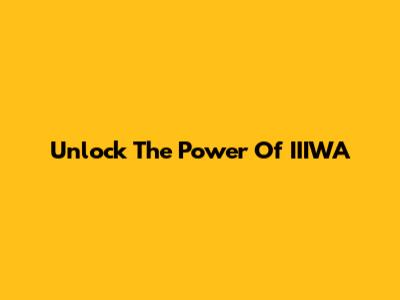Unlock The Power Of IIIWA