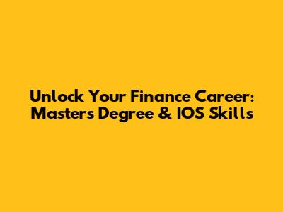 Unlock Your Finance Career: Master's Degree & IOS Skills