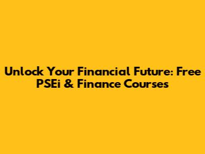 Unlock Your Financial Future: Free PSEi & Finance Courses
