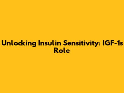 Unlocking Insulin Sensitivity: IGF-1's Role