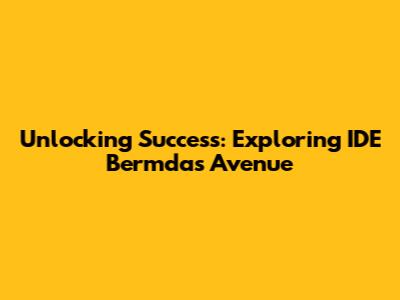 Unlocking Success: Exploring IDE Bermdas Avenue