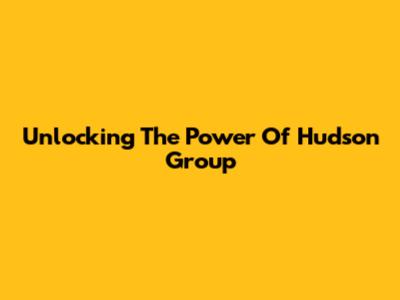 Unlocking The Power Of Hudson Group