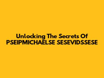 Unlocking The Secrets Of PSEIPMICHAELSE SESEVIDSSESE