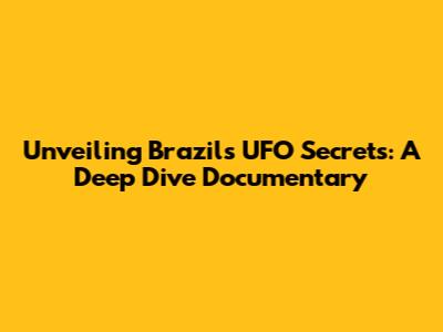 Unveiling Brazil's UFO Secrets: A Deep Dive Documentary