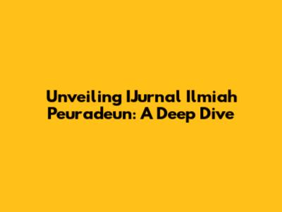 Unveiling IJurnal Ilmiah Peuradeun: A Deep Dive
