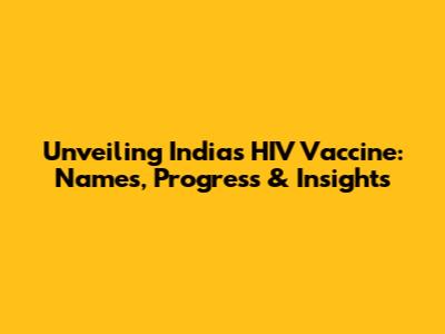 Unveiling India's HIV Vaccine: Names, Progress & Insights