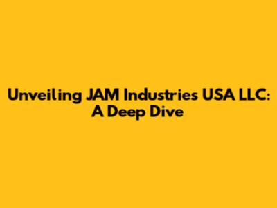 Unveiling JAM Industries USA LLC: A Deep Dive