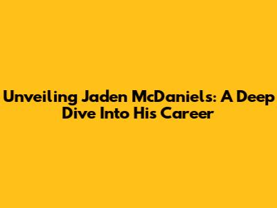 Unveiling Jaden McDaniels: A Deep Dive Into His Career