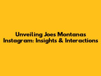 Unveiling Joe's Montana's Instagram: Insights & Interactions