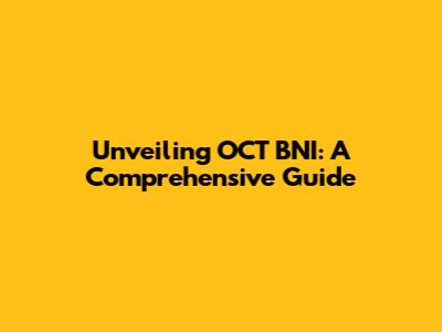 Unveiling OCT BNI: A Comprehensive Guide