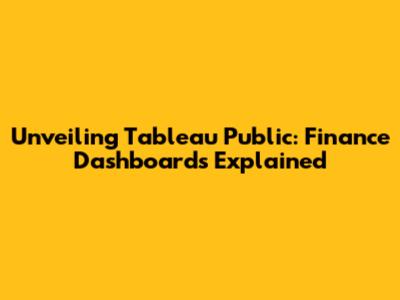 Unveiling Tableau Public: Finance Dashboards Explained