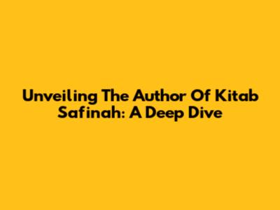 Unveiling The Author Of Kitab Safinah: A Deep Dive