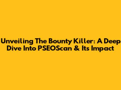 Unveiling The Bounty Killer: A Deep Dive Into PSEOScan & Its Impact