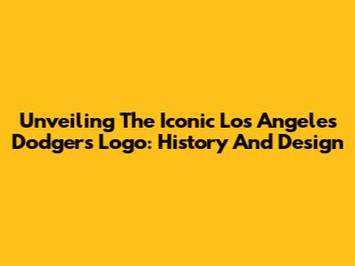 Unveiling The Iconic Los Angeles Dodgers Logo: History And Design