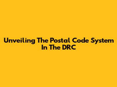 Unveiling The Postal Code System In The DRC