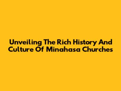 Unveiling The Rich History And Culture Of Minahasa Churches