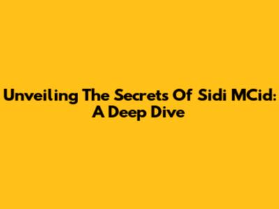 Unveiling The Secrets Of Sidi M'Cid: A Deep Dive