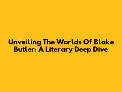 Unveiling The Worlds Of Blake Butler: A Literary Deep Dive