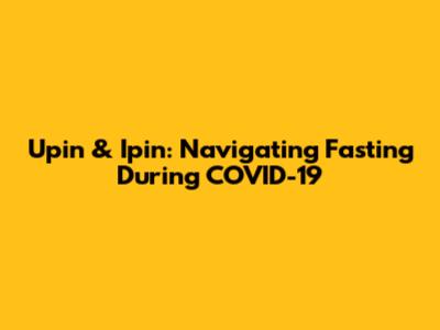 Upin & Ipin: Navigating Fasting During COVID-19