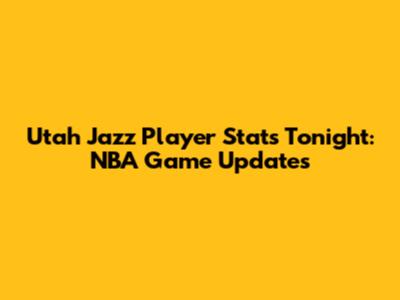 Utah Jazz Player Stats Tonight: NBA Game Updates