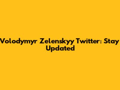 Volodymyr Zelenskyy Twitter: Stay Updated