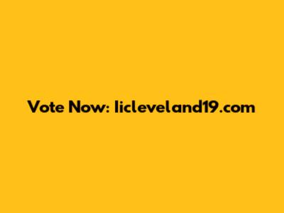 Vote Now: Iicleveland19.com