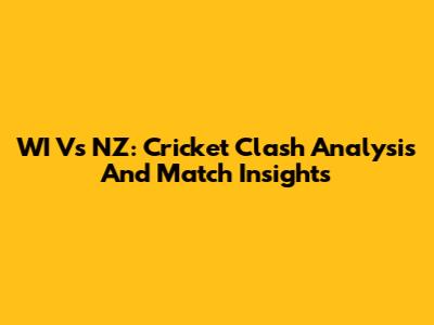 WI Vs NZ: Cricket Clash Analysis And Match Insights