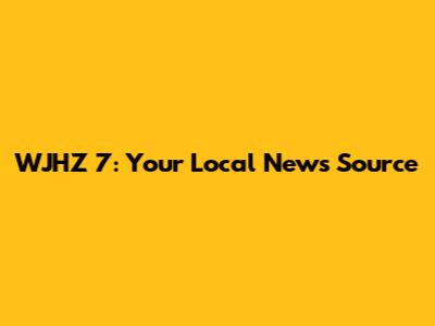 WJHZ 7: Your Local News Source