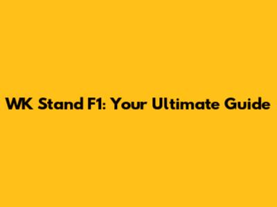 WK Stand F1: Your Ultimate Guide
