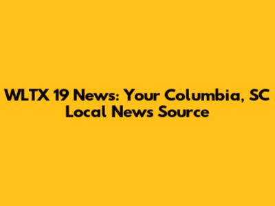 WLTX 19 News: Your Columbia, SC Local News Source