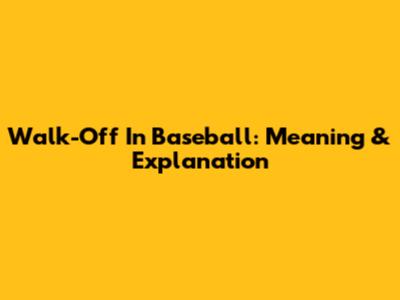 Walk-Off In Baseball: Meaning & Explanation