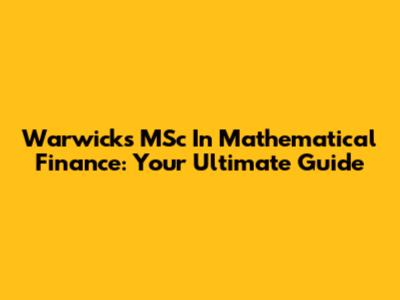 Warwick's MSc In Mathematical Finance: Your Ultimate Guide