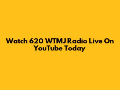 Watch 620 WTMJ Radio Live On YouTube Today