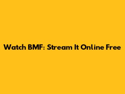 Watch BMF: Stream It Online Free