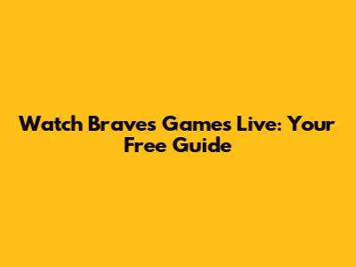 Watch Braves Games Live: Your Free Guide