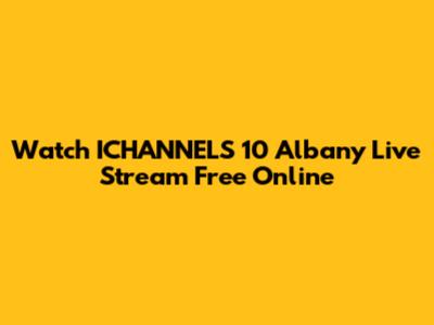 Watch ICHANNELS 10 Albany Live Stream Free Online