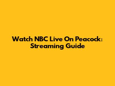 Watch NBC Live On Peacock: Streaming Guide