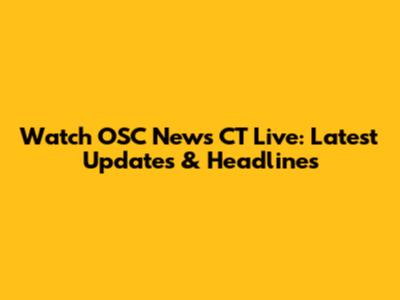 Watch OSC News CT Live: Latest Updates & Headlines