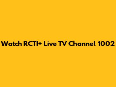 Watch RCTI+ Live TV Channel 1002