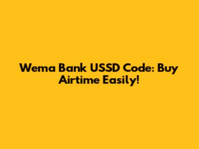 Wema Bank USSD Code: Buy Airtime Easily!