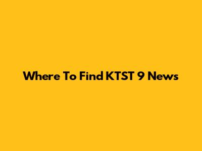 Where To Find KTST 9 News