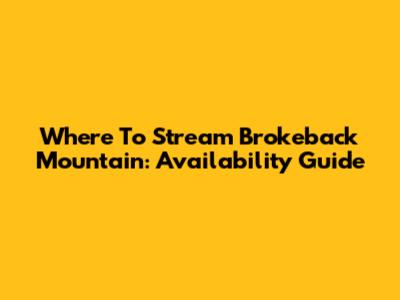 Where To Stream Brokeback Mountain: Availability Guide